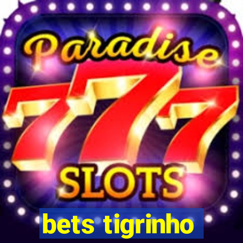 bets tigrinho